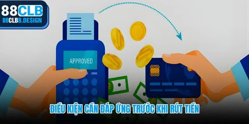 Rút tiền 88CLB yêu cầu xác minh danh tính và hoàn tất vòng cược trước
