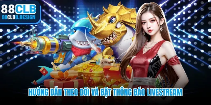 FB Live 88CLB với thao tác follow và bật cảnh báo phát trực tiếp dưới 1 phút