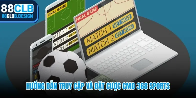Quy trình đặt cược CMD 368 Sports 88CLB chỉ từ 2 đến 4 phút